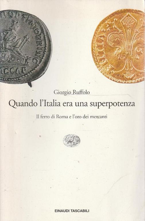 Quando l'Italia era una superpotenza : il ferro di Roma e l'oro dei mercanti - Giorgio Ruffolo - copertina