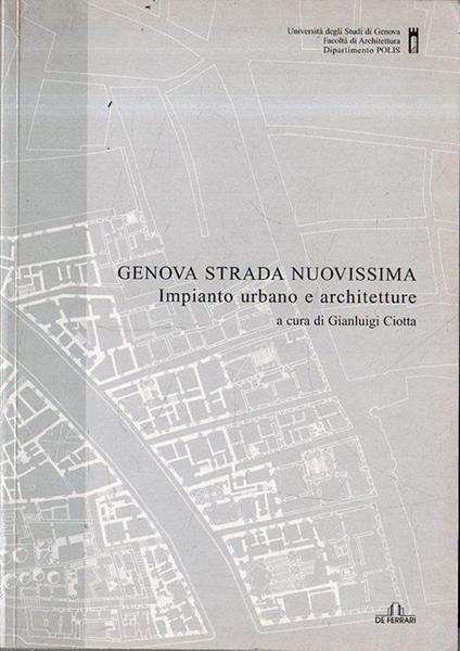 Genova Strada Nuovissima : impianto urbano e architetture - Gianluigi Ciotta - copertina