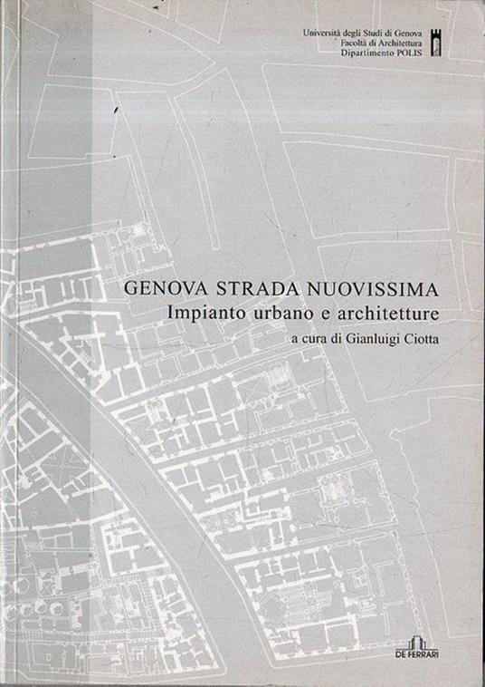 Genova Strada Nuovissima : impianto urbano e architetture - Gianluigi Ciotta - copertina