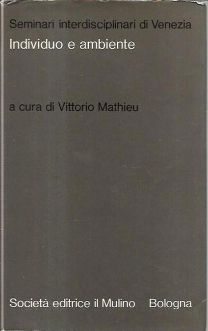 Seminari interdisciplinari di Venezia: Individuo e ambiente - Vittorio Mathieu - copertina