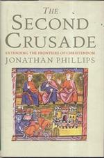 The second crusade : extending the frontiers of Christendom