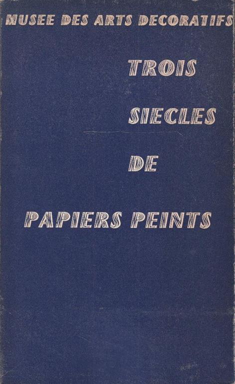 Trois siecles de papiers peints - copertina
