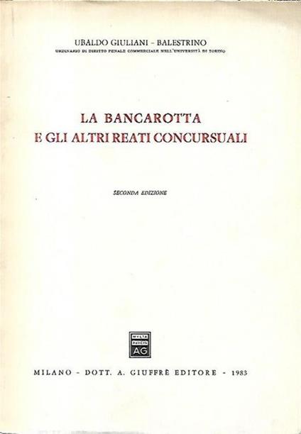 La bancarotta e gli altri reati concursuali - Ubaldo Giuliani - copertina