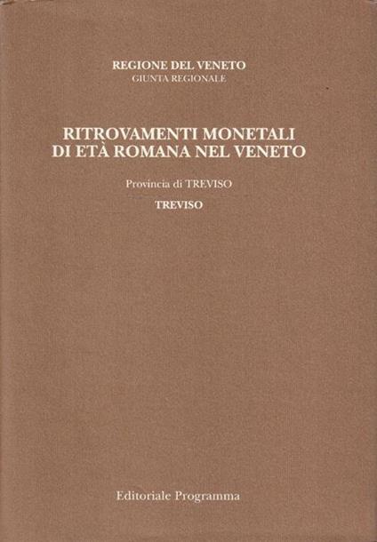Ritrovamenti monetali di età romana nel Veneto - Provincia II: Treviso Vol.1 Treviso - copertina