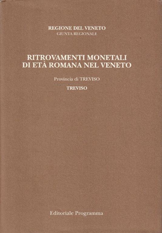 Ritrovamenti monetali di età romana nel Veneto - Provincia II: Treviso Vol.1 Treviso - copertina