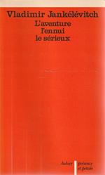 L' aventure l'ennui le sérieux