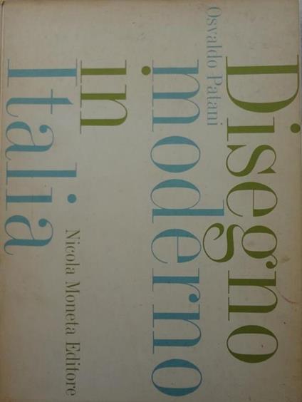 Autografato! Disegno moderno in Italia di Osvaldo Patani - copertina