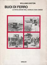 Buoi di ferro. La rivoluzione nell'agricoltura cinese