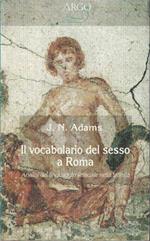 Il vocabolario del sesso a Roma. Analisi del linguaggio sessuale nella latinità