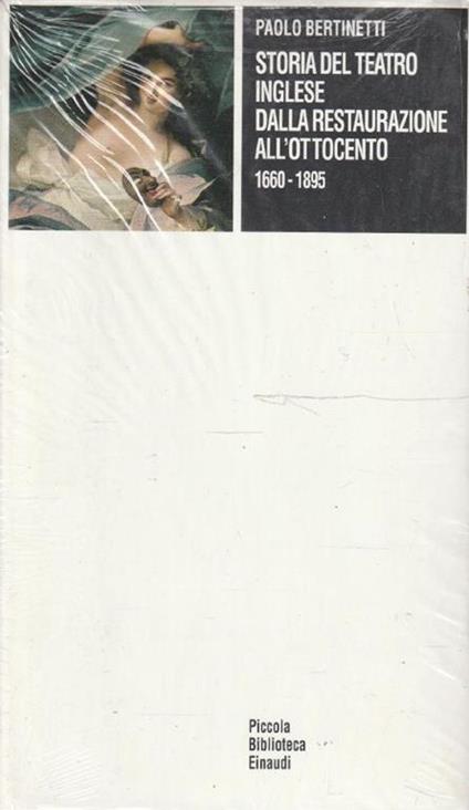 Storia del teatro inglese dalla restaurazione all'Ottocento, 1660-1895 - Paolo Bertinetti - copertina