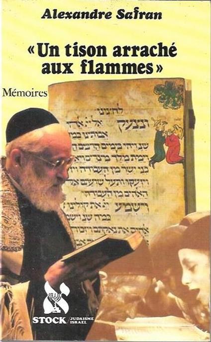 Un tison arraché aux flammes: mémoires - Alexandre Safran - copertina