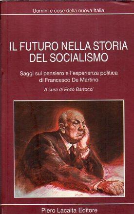 Il futuro nella storia del socialismo : saggi sul pensiero e l'esperienza politica di Francesco De Martino