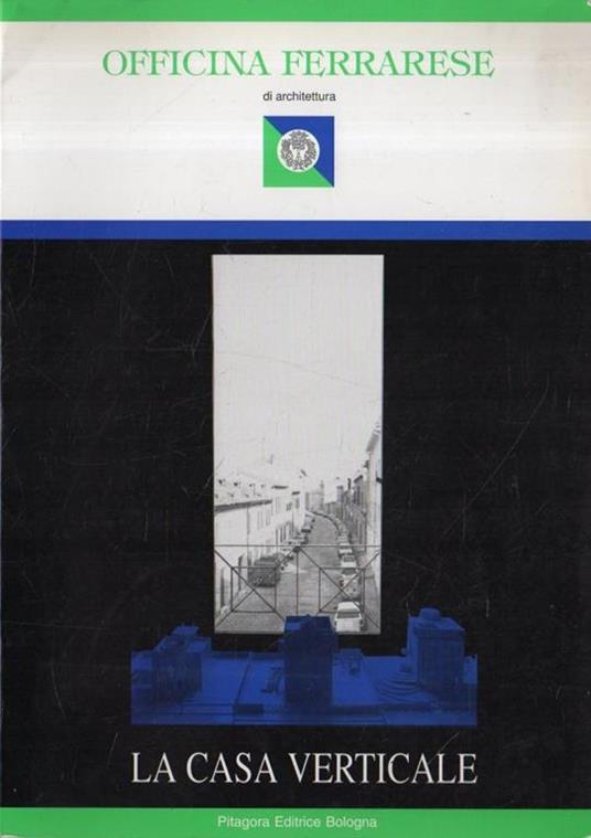La  casa verticale : indagini sulla casa unifamiliare isolata a sviluppo verticale - copertina