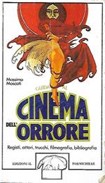 Guida al cinema dell'orrore: registi, attori, trucchi, filmografia, bibliografia