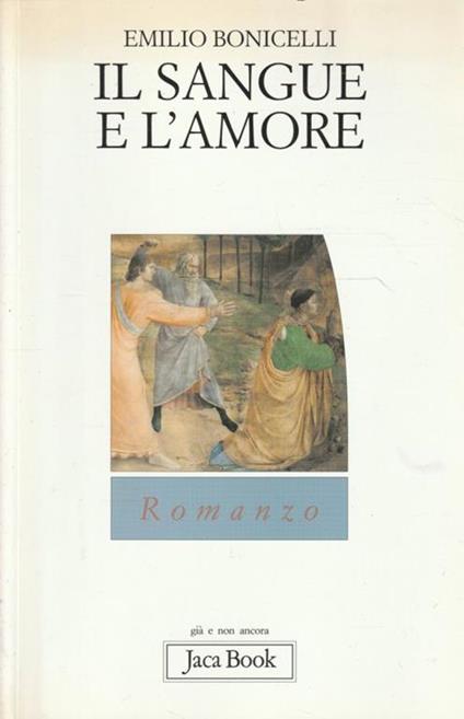 Il sangue e l'amore : romanzo - Emilio Bonicelli - copertina