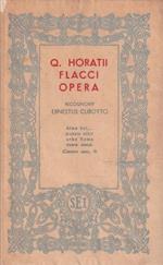 Q. Horatii Flacci. Opera. Recensuit, commentariolo et indice instruxit E. Curotto