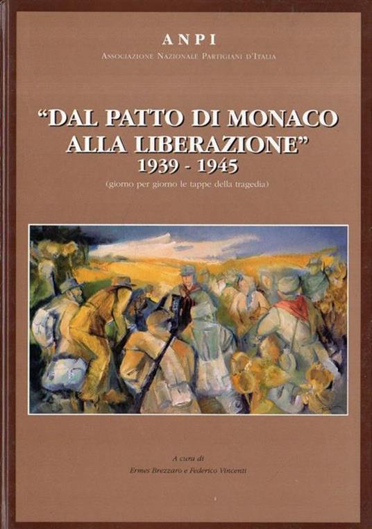 Dal patto di Monaco alla Liberazione :1939-1945 (giorno per giorno le tappe della tragedia) - copertina
