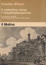 Il cammino verso l'industrializzazione. Economia e società nell'Inghilterra del XVII e XVIII secolo
