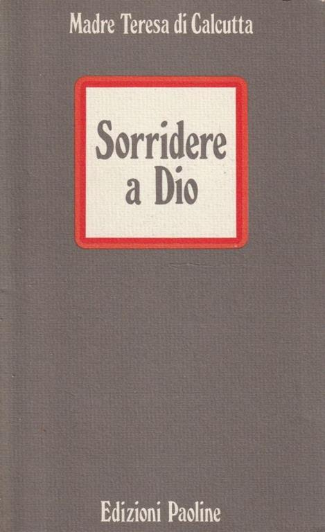 Sorridere a Dio. Esperienze-preghiere-spunti di riflessione - Teresa di Calcutta (santa) - copertina