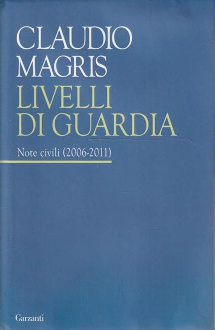 Livelli di guardia. Note civili (2006-2011) - Claudio Magris - copertina