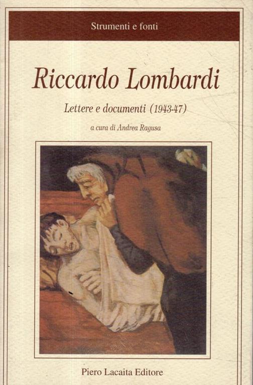 Riccardo Lombardi : lettere e documenti, 1943-47 : dalle carte della Fondazione studi storici Filippo Turati - copertina