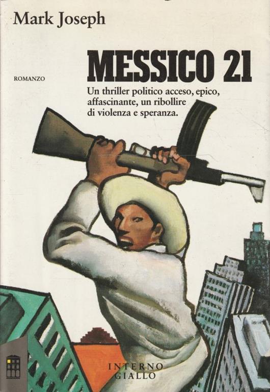 Messico 21. Un thriller politico acceso, epico, affascinante, un ribollire di violenza e speranza - copertina