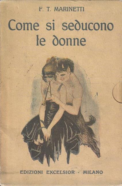 Come si seducono le donne di F.T. Marinetti - Filippo T. Marinetti - copertina
