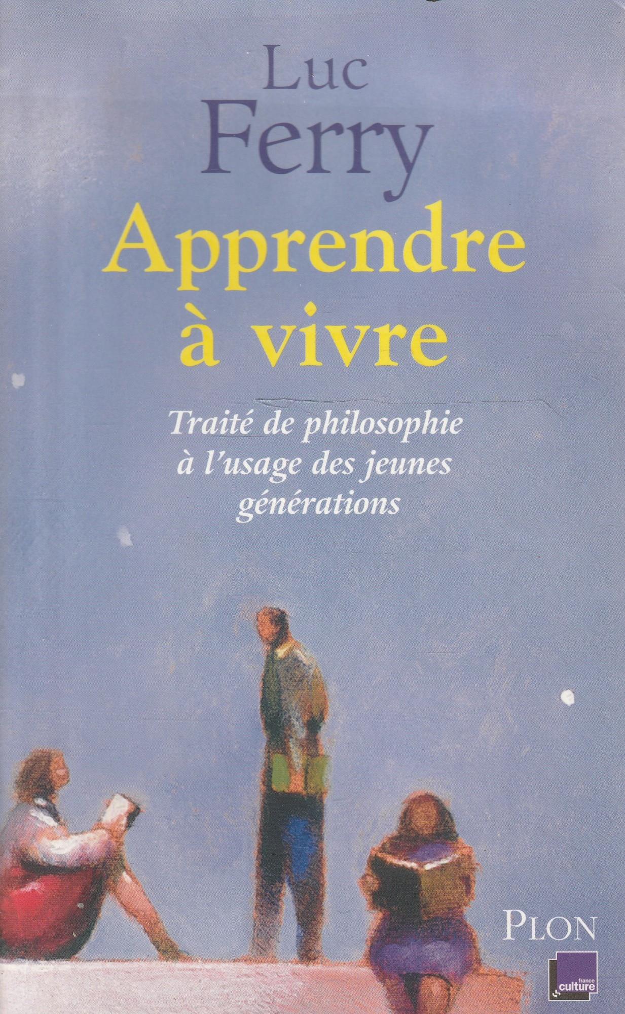 Apprendre à vivre. Traité de philosophie à l'usage des jeaunes générations