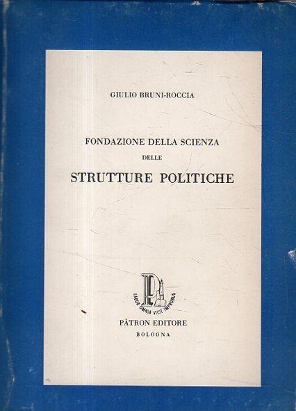 Fondazione della scienza delle strutture politiche. Bruni-Roccia, Giulio - copertina