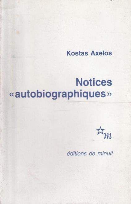 Notices "autobiographiques" - Kostas Axelos - copertina