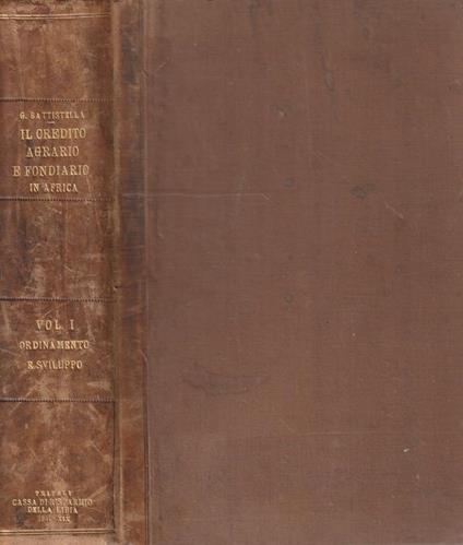 Il Credito Agrario e Fondiario in Africa - Vol. 1 - Ordinamento e sviluppo - Giacomo Battistella - copertina