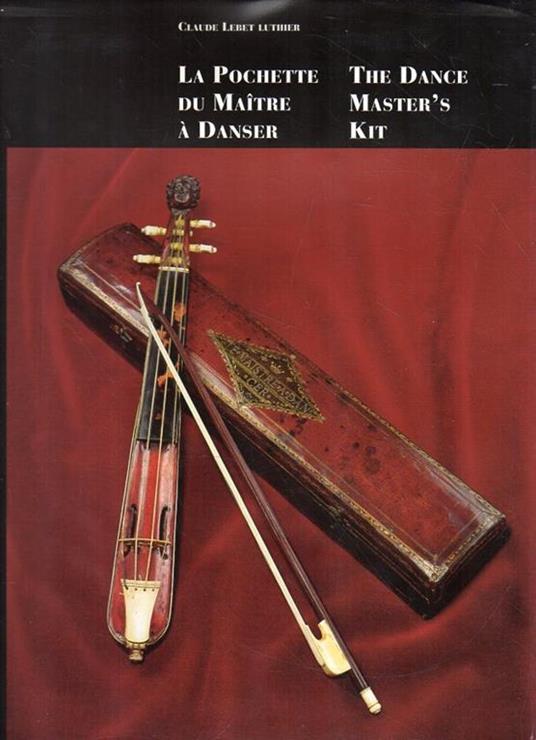 La pochette du maitre à danser : The dance master's kit. Lebet Luthier, Claude - copertina