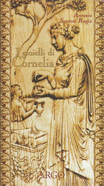 I gioielli di Cornelia - Antonio Santoni Rugiu - copertina