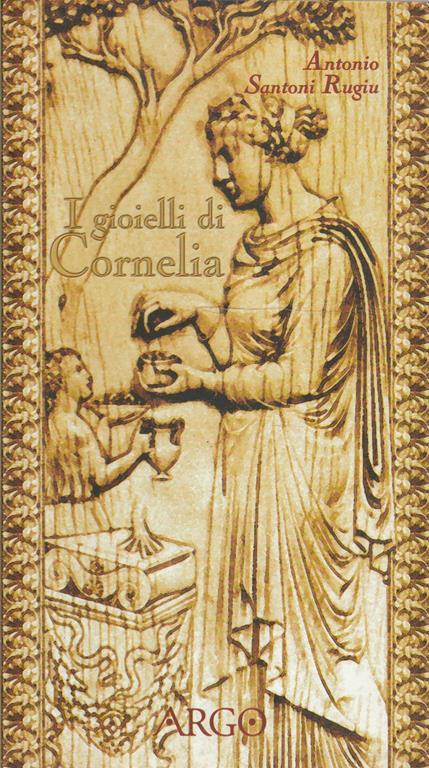I gioielli di Cornelia - Antonio Santoni Rugiu - copertina