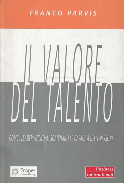 Il valore del talento : come i leader aziendali scatenano le capacità delle persone - Franco Paris - copertina