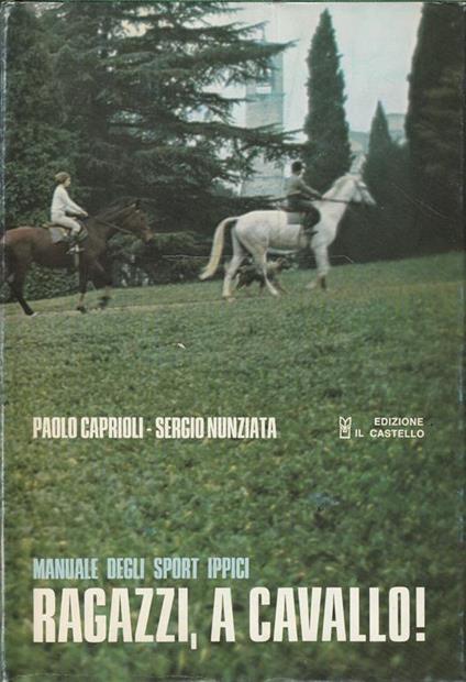 Ragazzi, a cavallo! Manuale degli sport ippici - copertina