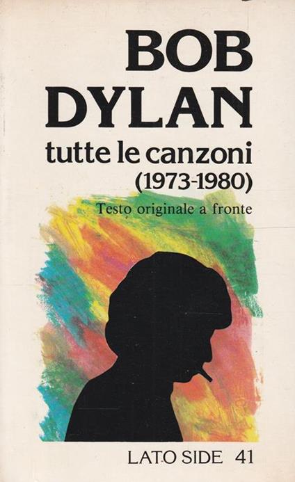 Bob Dylan: tutte le canzoni (1973-1980) Testo originale a fronte - copertina