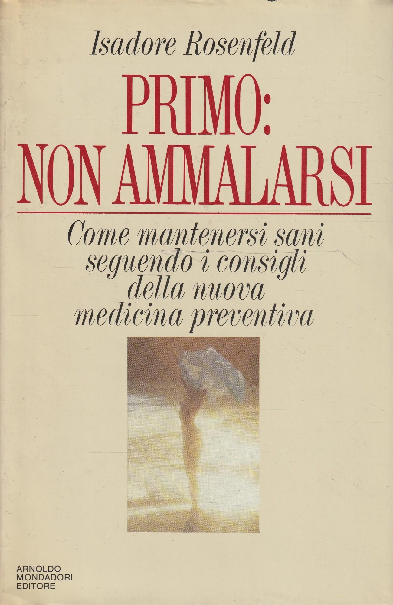 Primo: non ammalarsi. come mantenersi sani seguendo i consigli della nuova medicina prevntiva
