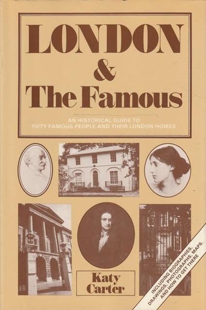London & The Famous: an historical guide to fifty famous people and their London homes - copertina