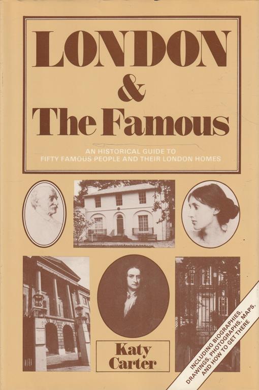 London & The Famous: an historical guide to fifty famous people and their London homes - copertina