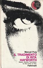 Il tradimento di Rita Hayworth. Sesso, denaro, successo, la vita come un film