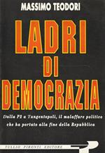 Ladri di democrazia : dalla P2 a Tangentopoli, il malaffare politico che ha portato alla fine della Repubblica