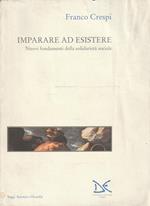 Imparare ad esistere : nuovi fondamenti della solidarieta sociale