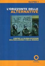 L' orizzonte delle alternative: contro la globalizzazione dell'esclusione e della miseri