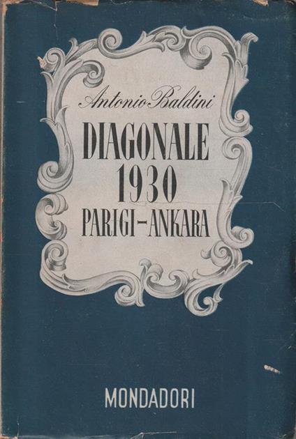 1° Edizione ! Diagonale 1930 Parigi-Ankara. Note di viaggio - Antonio Baldini - copertina
