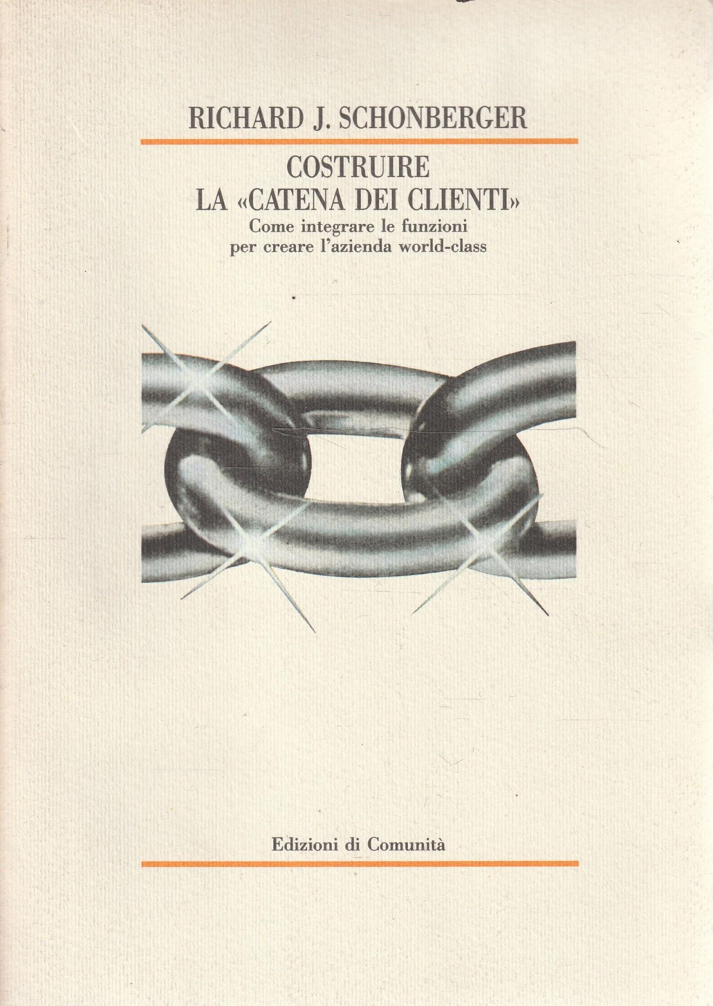 Costruire la catena dei clienti : come integrare le funzioni per creare l'azienda world-class