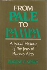 From pale to pampa. A social History of the Jews of Buenos Aires