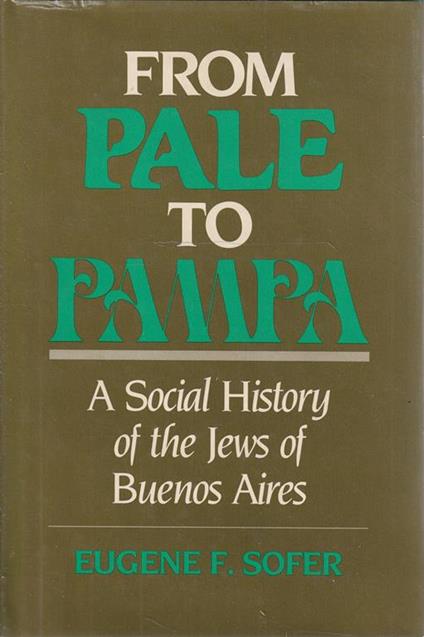 From pale to pampa. A social History of the Jews of Buenos Aires - copertina