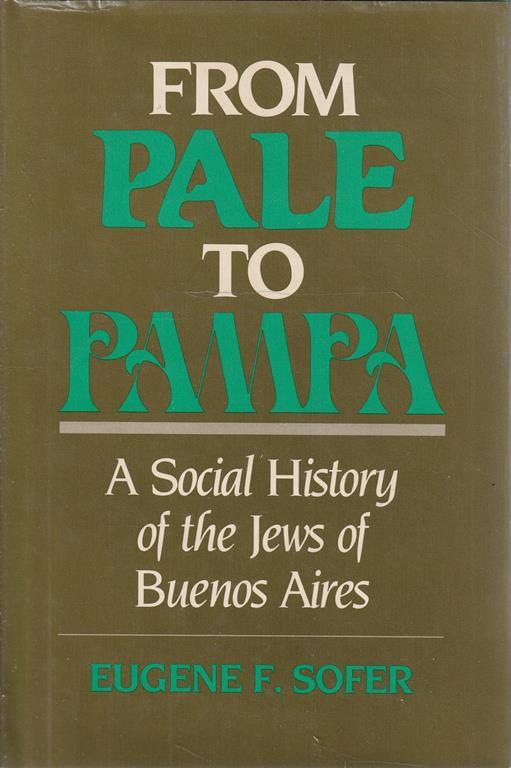 From pale to pampa. A social History of the Jews of Buenos Aires - copertina