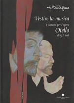 Vestire la musica. I costumi per l'opera Otello di G. Verdi